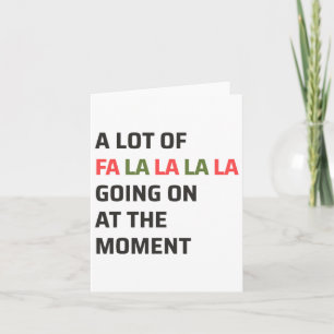 A Lot Of Fa La La La Going On At The Moment Christ Card