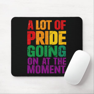 A Lot Of Pride Going On At Moment LGBT Pride Month Mouse Pad