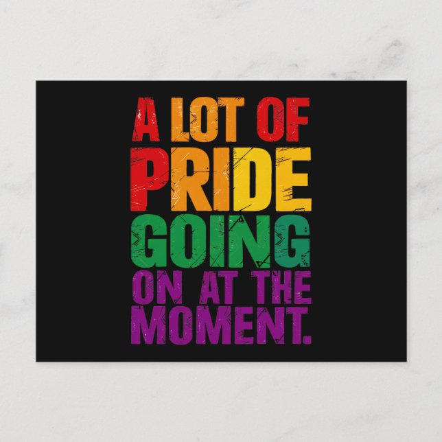 A Lot Of Pride Going On At Moment LGBT Pride Month Postcard (Front)