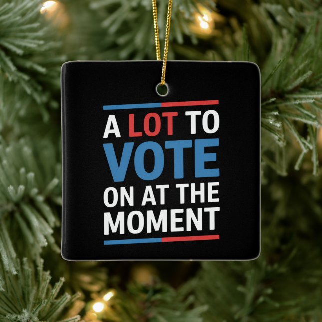 A Lot To Vote On At The Moment Funny Kamala 2024 Ceramic Ornament (Tree)