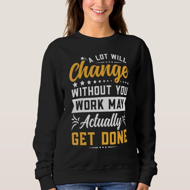 A Lot Will Change  Farewell Going Away Co Worker Sweatshirt (Front)