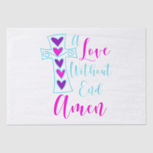 A Love Without End Amen Jesus Inspired Quote Chris Tissue Paper