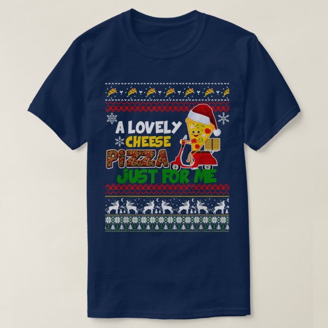 A Lovely Cheese Pizza Just For Me 13 T-Shirt (Design Front)