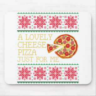 A Lovely Cheese Pizza Just For Me Ugly Christmas.p Mouse Pad