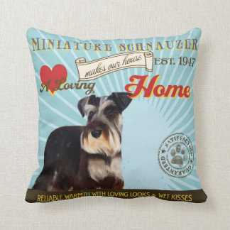 A Loving Miniature Schnauzer Makes Our House Home Throw Pillow