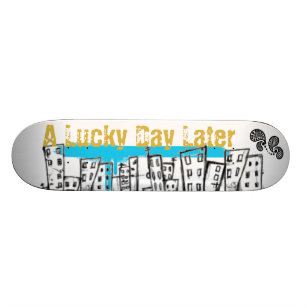 A LUCKY DAY LATER SKATE BOARD