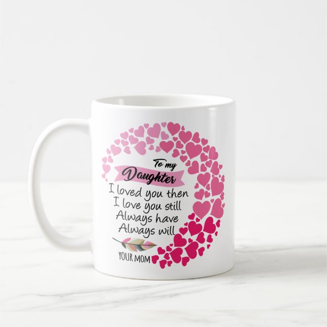 À Ma Fille - Je T'Aimais Alors Mug (Gauche)