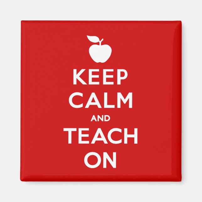 A Magnetic Reminder to Keep Calm and Teach On  Magnet (Front)