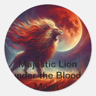 A Majestic Lion under the BLOOD MOON. Classic Round Sticker