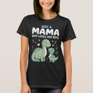 A Mama Who Loves Boys Dinosaur Mom New Mothers Day T-Shirt