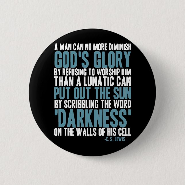 A Man Can No More Diminish God's Glory 2 Inch Round Button (Front)