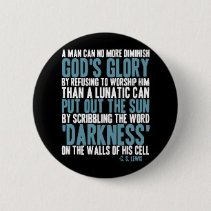 A Man Can No More Diminish God's Glory 2 Inch Round Button