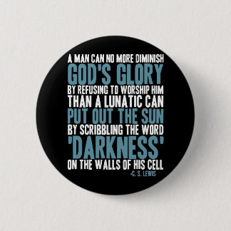 A Man Can No More Diminish God's Glory 2 Inch Round Button