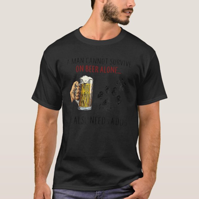 A Man Cannot Survive On Beer Alone He Also Needs A T-Shirt (Front)