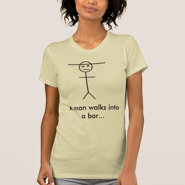 A man walks into a bar... T-Shirt (Front)