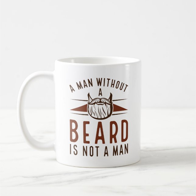 A Man Without A Beard Is Not A Man Coffee Mug (Left)