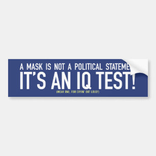 A Mask Is Not a Political Statement - It's IQ Test Bumper Sticker