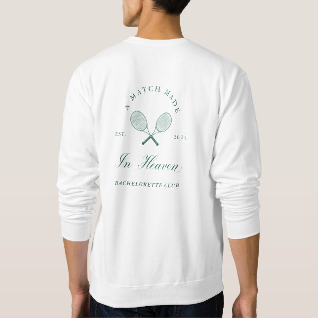 A Match Made in Heaven Bachelorette Sweatshirt (Back)