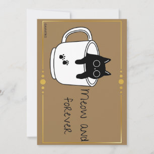 A meow and forever card reminder for your loved on