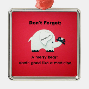 A Merry Heart Doeth Good Like a Medicine Metal Ornament