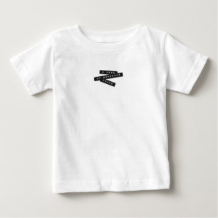 A Mess Of Gorgeous Chaos Embossed Labels Baby T-Shirt