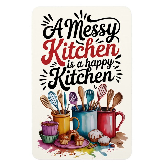 A Messy Kitchen Is A Happy Kitchen Magnet (Vertical)