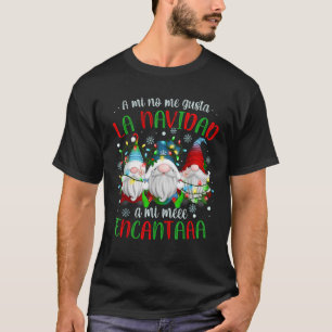 A mi no me gusta la navidad a mi me encanta Feliz  T-Shirt