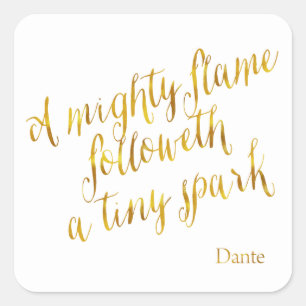 A Mighty Flame Dante Quote Faux Gold Foil Template Square Sticker