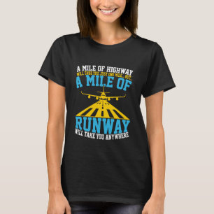 A MILE OF HIGHWAY A MILE OF RUNWAY Airplane T-Shirt