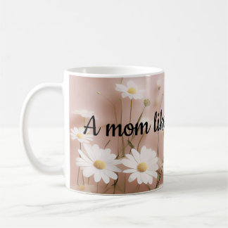A mom like you is a gift coffee mug