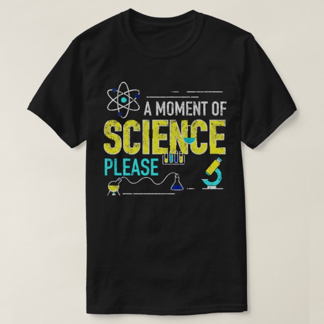 A Moment of science Please 2 T-Shirt (Design Front)