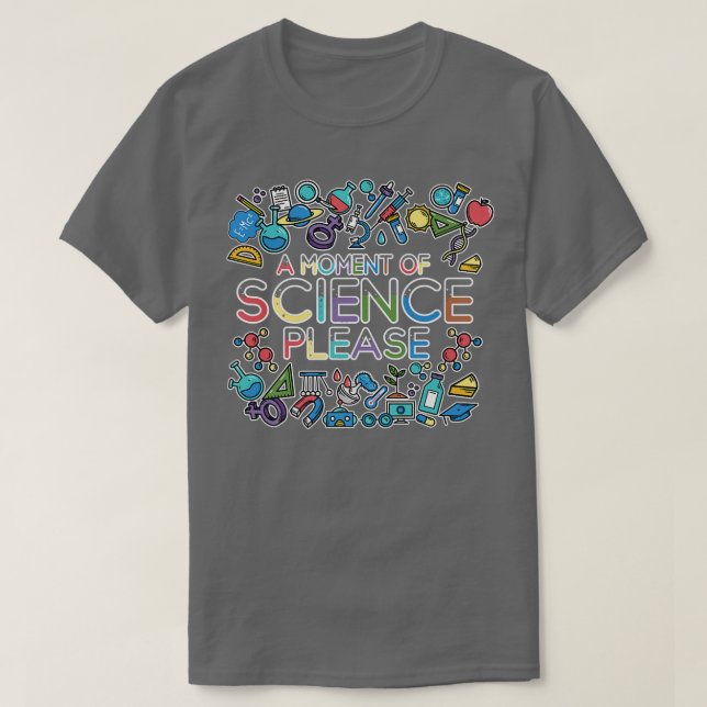 A Moment Of Science Please - Math Physic Science P T-Shirt (Design Front)