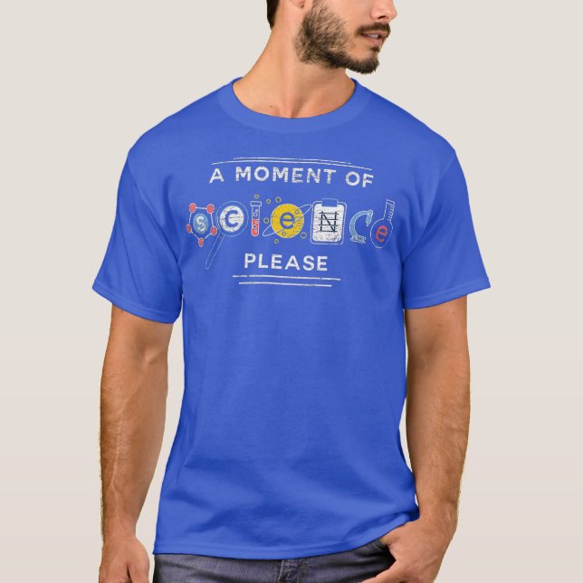 A Moment Of Science Please Physics T-Shirt (Front)