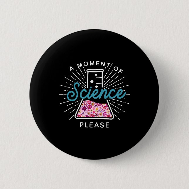 A Moment Of Science Please Scientist Science Teach 2 Inch Round Button (Front)