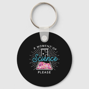 A Moment Of Science Please Scientist Science Teach Keychain