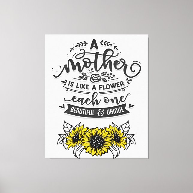 A mother is like a flower, Cute Mother's Day Gift Canvas Print (Front)