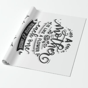 A mother is like a flower, Cute Mother's Day Gift Wrapping Paper