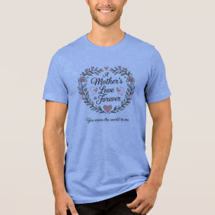 A Mother’s Love Forever Tri-Blend Shirt
