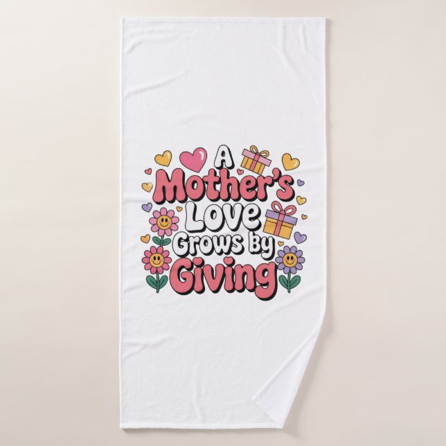 A Mother’s Love Grows By Giving (Serviette de bain)