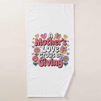 A Mother’s Love Grows By Giving Bath Towel