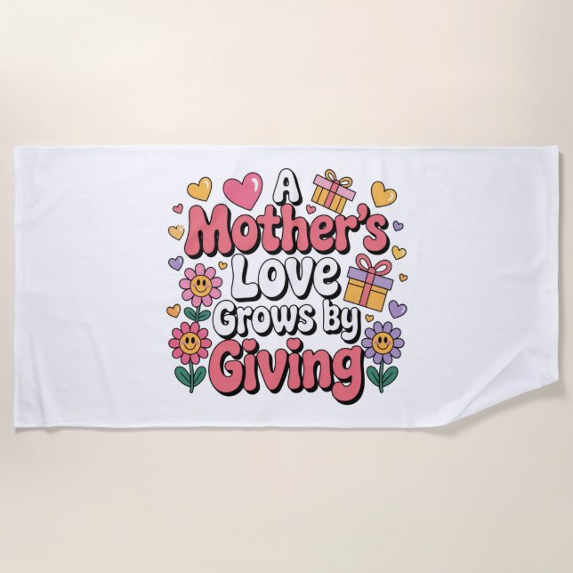 A Mother’s Love Grows By Giving Beach Towel (Front)