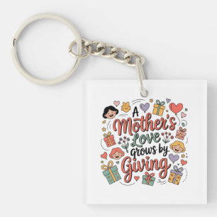 A Mother’s Love Grows By Giving Keychain