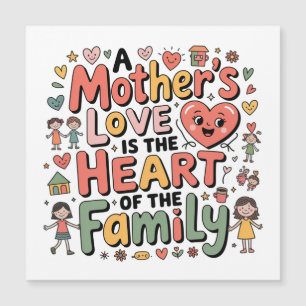 A Mother’s Love Is The Heart Of The Family