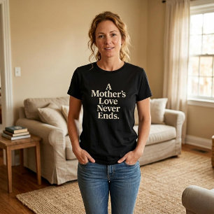 A Mother’s Love Never Ends T-Shirt