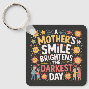 A Mother’s Smile Brightens The Darkest Day Keychain