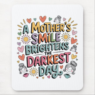 A Mother’s Smile Brightens The Darkest Day Mouse Pad