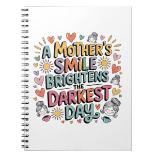 A Mother’s Smile Brightens The Darkest Day Notebook