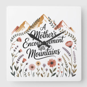 A Mother's Encouragement Lifts Mountains Square Wall Clock