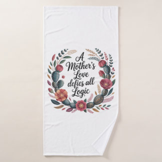A Mother's Love Defies All Logic Bath Towel