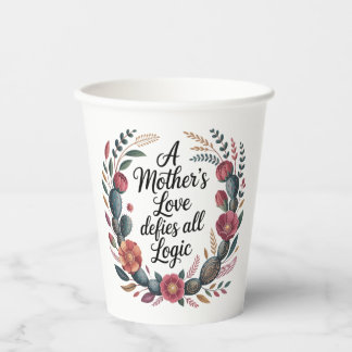 A Mother's Love Defies All Logic Paper Cups